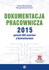 Dokumentacja pracownicza 2015 ponad 280 wzorów z komentarzem (z suplementem elektronicznym)