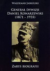 Generał dywizji Daniel Konarzewski 1871-1935