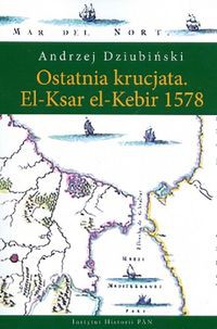 Ostatnia krucjata El-Ksar el-Kebir 1578