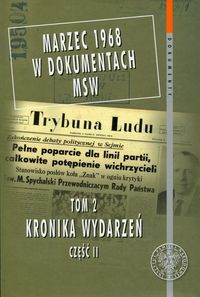 Marzec 1968 w dokumentach MSW Tom 2 Kronika wydarzeń Część 2