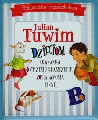 Biblioteczka przedszkolaka Julian Tuwim dzieciom Skakanka O Grzesiu kłamczuchu Zosia Samosia i inne