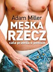 Męska rzecz cała prawda o penisie
