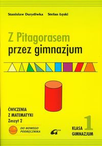 Z Pitagorasem przez gimnazjum 1 Ćwiczenia z matematyki Zeszyt 2