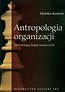 Antropologia organizacji Metodologia badań terenowych