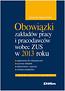 Obowiązki zakładów pracy i pracodawców wobec ZUS w 2013 roku