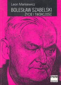 Bolesław Szabelski Życie i twórczość
