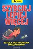 Szybciej lepiej więcej