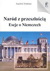 Naród z przeszłością Eseje o Niemczech