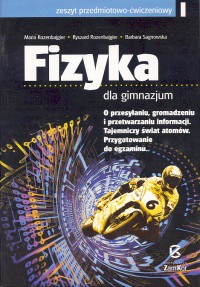 Fizyka dla gimnazjum. O przesyłaniu, gromadzeniu i przetwarzaniu informacji. Tajemniczy świat atomów. Przygotowanie do egzaminów