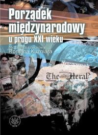Porządek międzynarodowy u progu XXI w. Wizje - koncepcje - paradygmaty