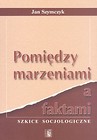 Pomiędzy marzeniami a faktami