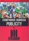 Zdobywanie dobrego publicity na 101 sposobów