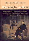 Przeminęło z radiem. Opowieść o Zygmuncie Chamcu - założycielu i pierwszym dyrektorze Polskiego Radia
