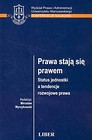 Prawa stają się prawem Status jednostki a tendencje rozwojowe prawa