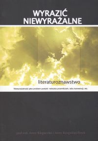 Wyrazić niewyrażalne Literaturoznawstwo