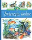 Zwierzęta wodne Encyklopedia wiedzy przedszkolaka
