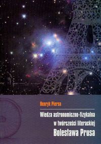 Wiedza astronomiczno-fizykalna w twórczości literackiej Bolesława Prusa