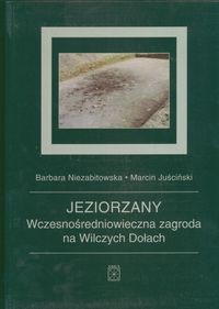 Jeziorzany Wczesnośredniowieczna zagroda na Wilczych Dołach