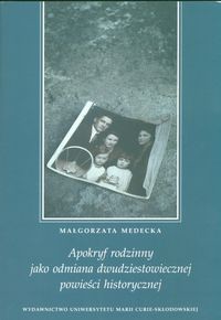 Apokryf rodzinny jako odmiana dwudziestowicznej powieści historycznej
