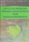 Aktualne problemy wsparcia społecznego osób niepełnosprawnych