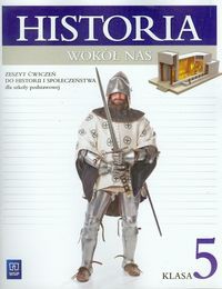 Historia wokół nas 5 Zeszyt ćwiczeń do historii i społeczeństwa dla szkoły podstawowej