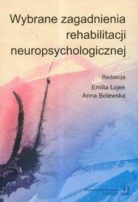 Wybrane zagadnienia rehabilitacji neuropsychologicznej