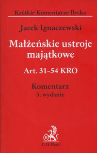 Małżeńskie ustroje majątkowe  Art. 31 - 54 KRO Komentarz