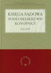 Księga sądowa podlubelskiej wsi Konopnicy 1521-1555