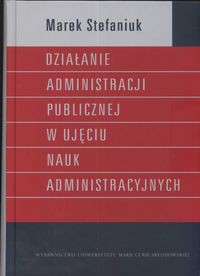 Działanie administracji publicznej w ujęciu nauk administracyjnych