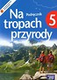 Na tropach przyrody 5 Podręcznik + dodatek Poznaj rozpoznaj