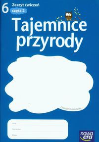 Tajemnice przyrody 6 Zeszyt ćwiczeń Część 2