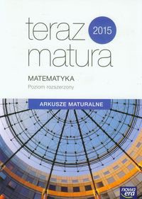 Teraz matura 2015 Matematyka Arkusze maturalne Poziom rozszerzony