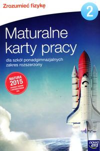 Zrozumieć fizykę 2 Maturalne karty pracy Zakres rozszerzony