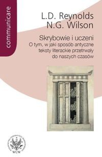 Skrybowie i uczeni. O tym, w jaki sposób antyczne teksty literackie przetrwały do naszych czasów