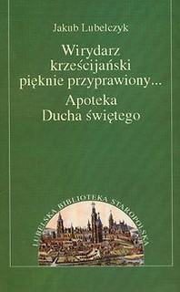 Wirydarz krześcijański pięknie przyprawiony Apoteka Ducha świętego