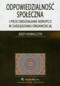 Odpowiedzialność społeczna i przeciwdziałanie korupcji w zarządzaniu organizacją