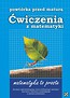 Powtórka przed maturą Ćwiczenia z matematyki