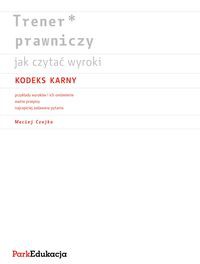 Trener prawniczy Jak czytać wyroki Kodeks karny
