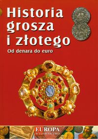 Historia grosza i złotego Od denara do euro