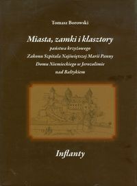 Miasta, zamki i klasztory państwa krzyżowego Zakonu Szpitala Najświętszej Marii Panny Domu Niemieckiego w Jerozolimie nad Bałtykiem