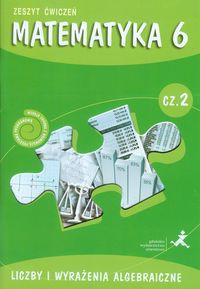 Matematyka z plusem 6 Zeszyt ćwiczeń Część 2 Liczby i wyrażenia algebraiczne