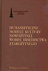 Humanistyczne modele kultury nowożytnej wobec dziedzictwa starożytnego