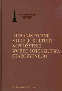 Humanistyczne modele kultury nowożytnej wobec dziedzictwa starożytnego
