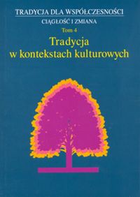 Tradycja w kontekstach kulturowych Tom 4