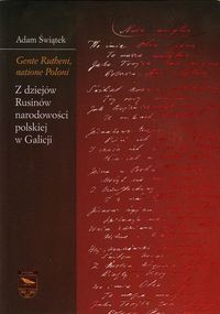 Gente Rutheni natione Poloni Z dziejów Rusinów narodowości polskiej w Galicji