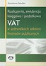 Rozliczenia ewidencja księgowa i podatkowa VAT w jednostkach sektora finansów publicznych