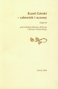 Karol Górski Człowiek i uczony