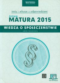 Wiedza o społeczeństwie Nowa Matura 2015 Testy i arkusze z odpowiedziami ze zdrapką Zakres rozszerzony