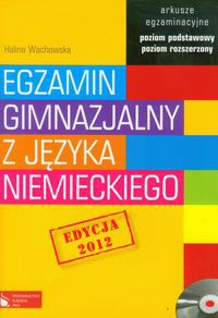 Egzamin gimnazjalny z języka niemieckiego Arkusze egzaminacyjne z płytą CD Poziom podstawowy i rozszerzony