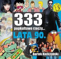 333 Popkultowe Rzeczy Lata 90